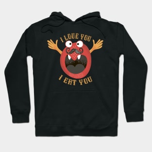 I Love You, I Eat You Hoodie